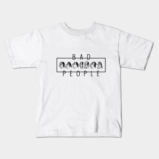 Bad People Kids T-Shirt